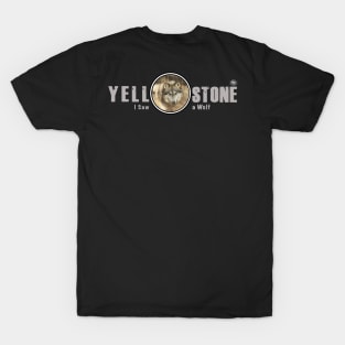 I Saw a Wold, Yellowstone National Park T-Shirt